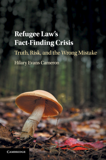 A picture of a mushroom in a forest, book cover for "Refugee Law's Fact-Finding Crisis: Truth, Risk, and the Wrong Mistake" by Hilary Evans Cameron