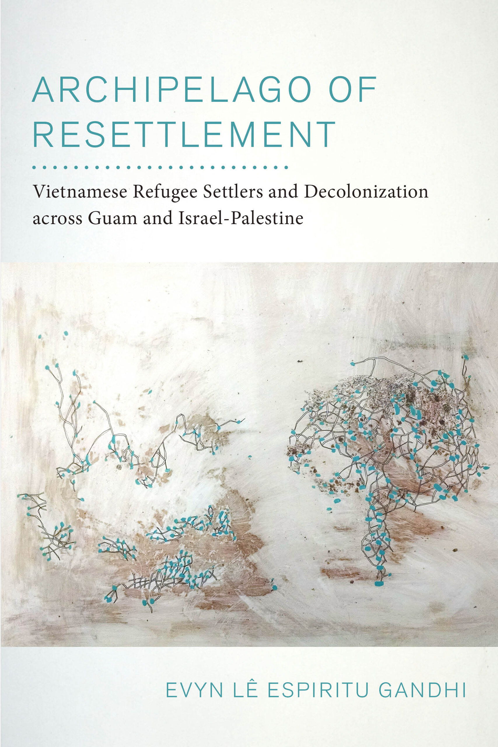 Book cover for Archipelago of Resettlement, Vietnamese Refugee Settlers and Decolonization across Guam and Israel-Palestine