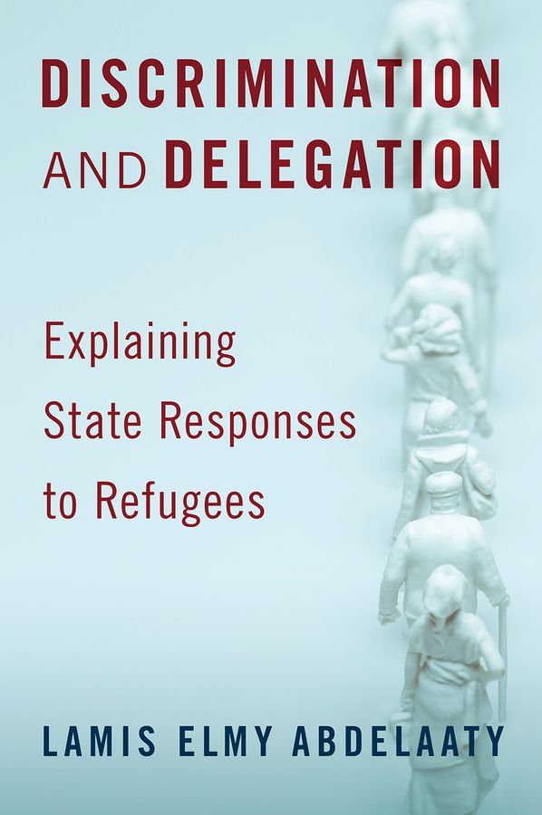 Book cover for Discrimination and Delegation, Explaining State Responses to Refugees